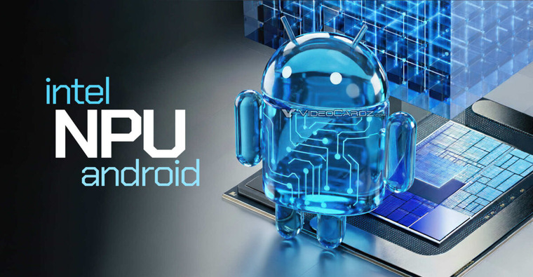 ⚡Intel делает шаг к Android PC, добавив поддержку Android в драйвер NPU ...